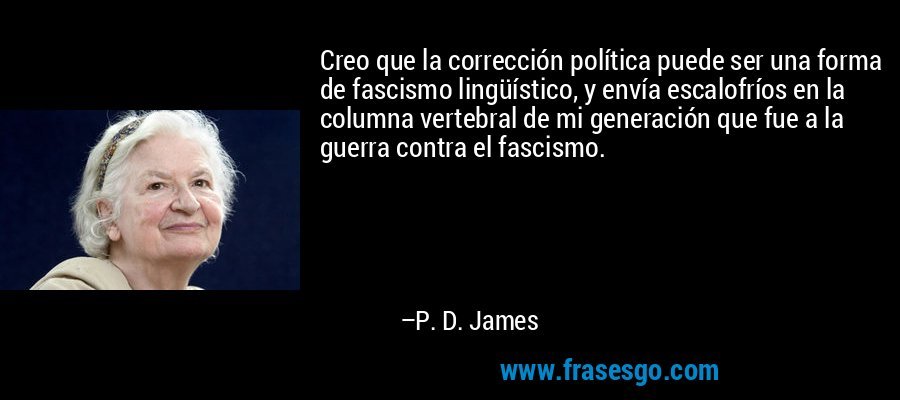 frase-creo_que_la_correccion_politica_puede_ser_una_forma_de_fasci-p__d__james